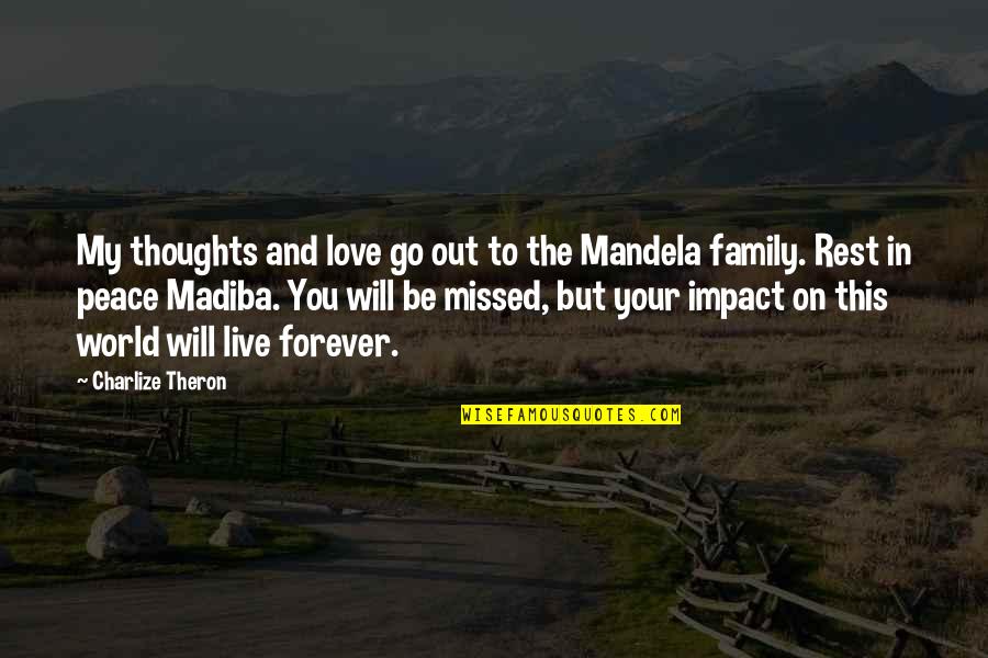 Madiba Mandela Quotes By Charlize Theron: My thoughts and love go out to the