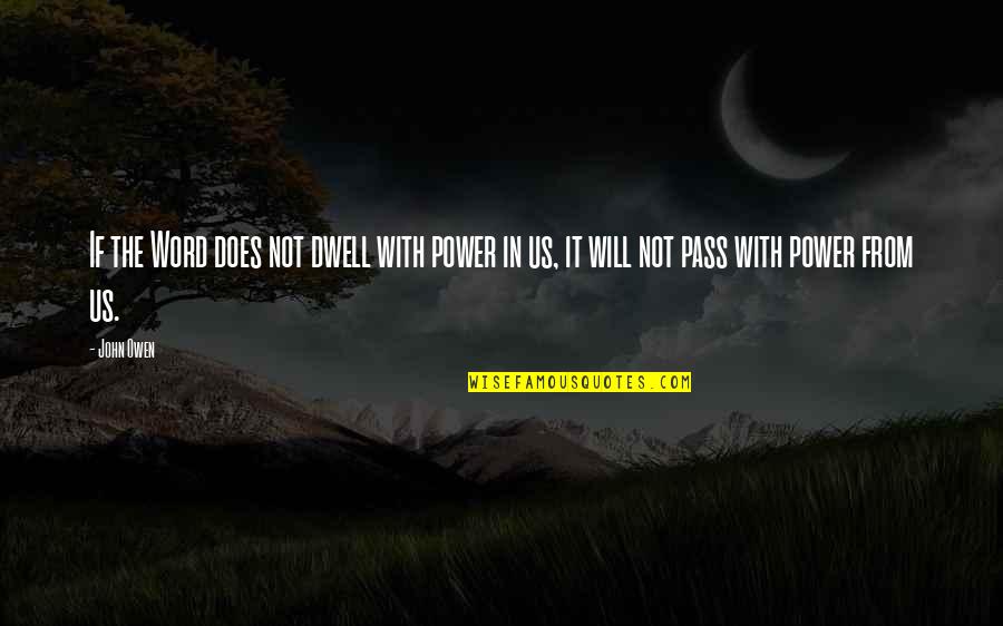 Madiba Thembekile Quotes By John Owen: If the Word does not dwell with power