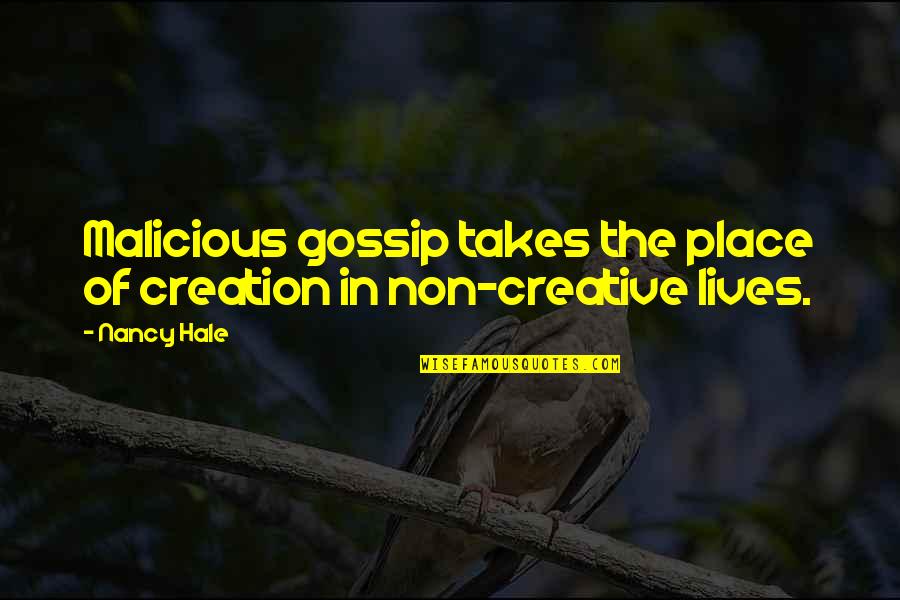 Madikeri Quotes By Nancy Hale: Malicious gossip takes the place of creation in