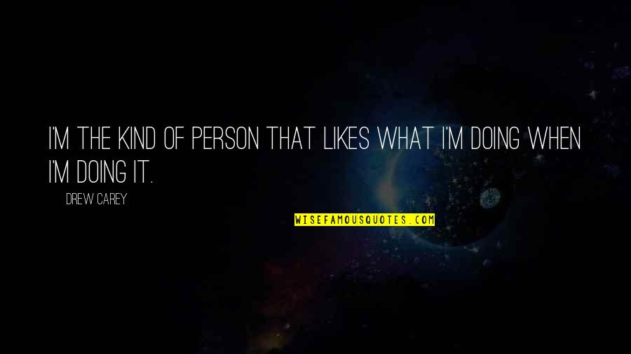 Madison Bumgarner Quotes By Drew Carey: I'm the kind of person that likes what