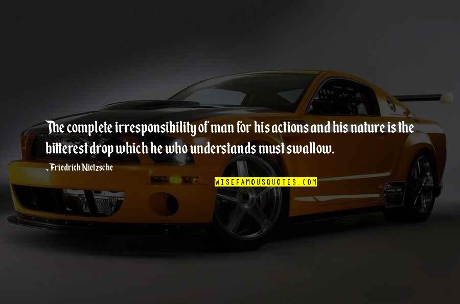 Madison Slavery Constitution Compromise Quotes By Friedrich Nietzsche: The complete irresponsibility of man for his actions