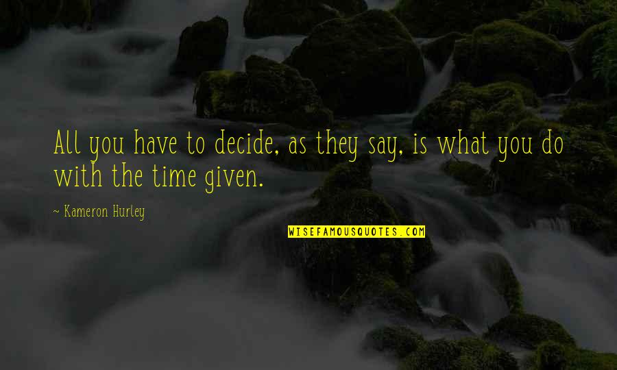 Madisons Jefferson Quotes By Kameron Hurley: All you have to decide, as they say,