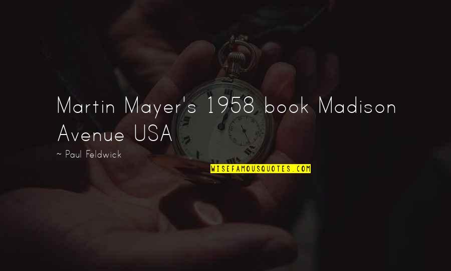 Madison's Quotes By Paul Feldwick: Martin Mayer's 1958 book Madison Avenue USA