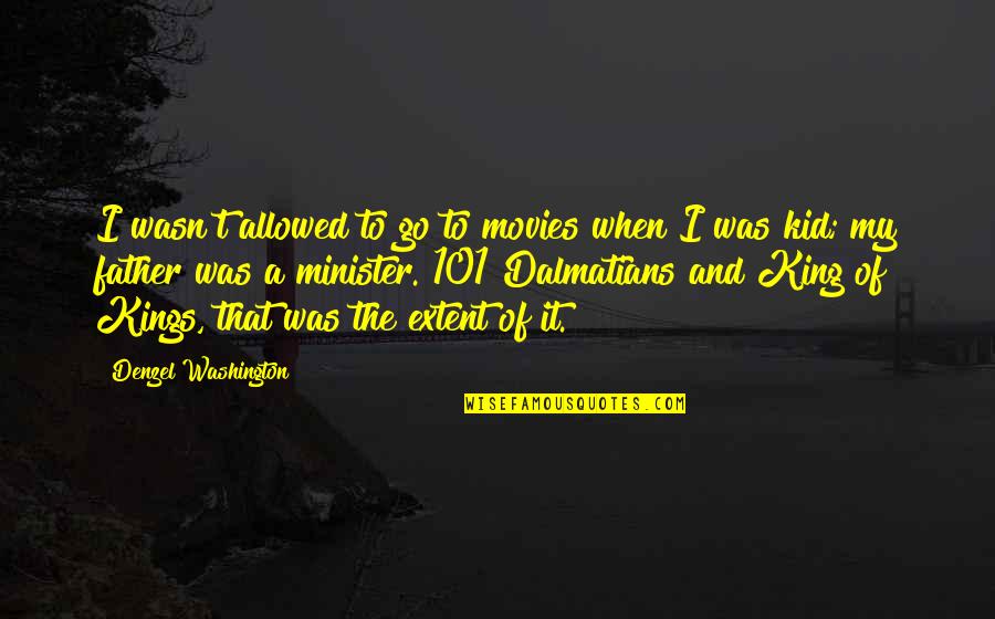 Madjeckis Fine Quotes By Denzel Washington: I wasn't allowed to go to movies when Madjeckis Fine Quotes By Denzel Washington: I wasn't allowed to go to movies when