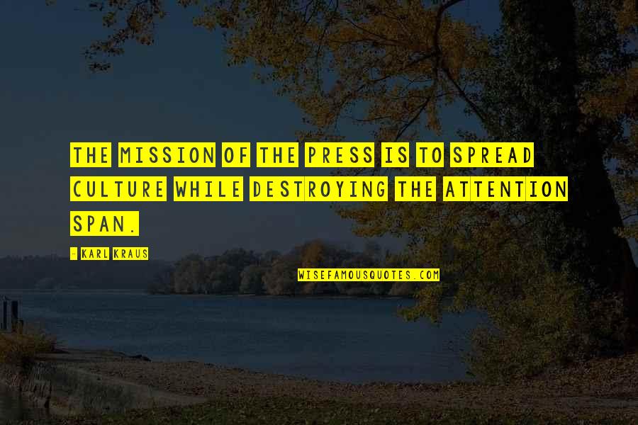 Madlib Shades Quotes By Karl Kraus: The mission of the press is to spread