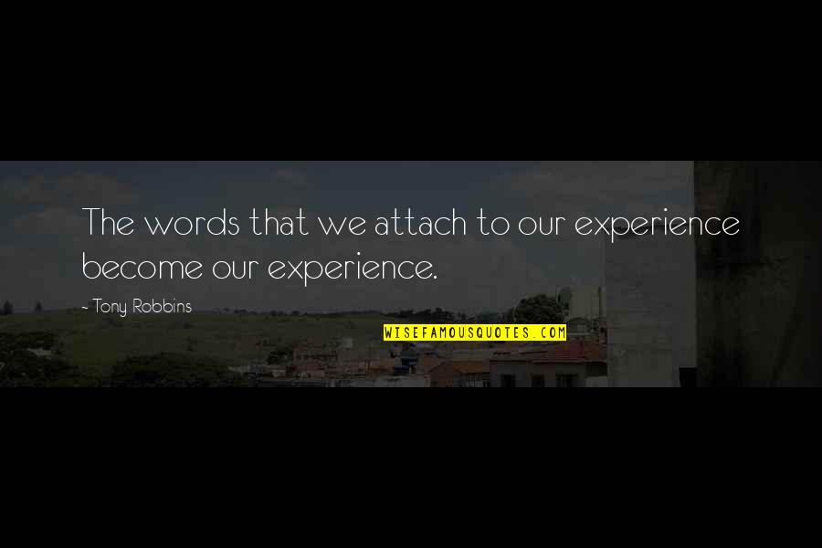 Madly In Love Movie Quotes By Tony Robbins: The words that we attach to our experience