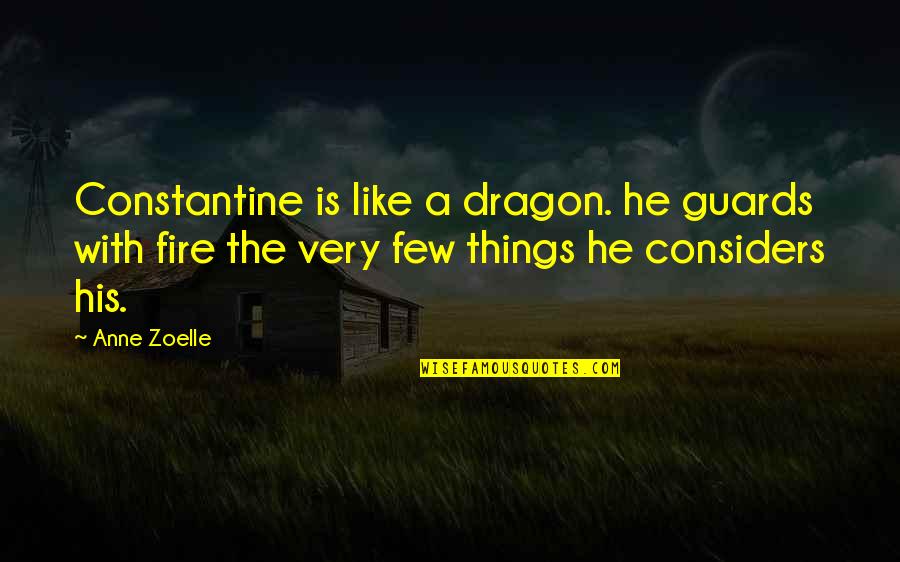 Madman Darkest Dungeon Quotes By Anne Zoelle: Constantine is like a dragon. he guards with