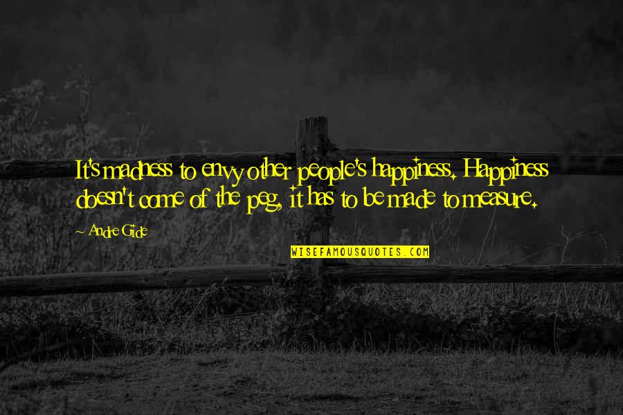 Madness And Happiness Quotes By Andre Gide: It's madness to envy other people's happiness. Happiness Madness And Happiness Quotes By Andre Gide: It's madness to envy other people's happiness. Happiness