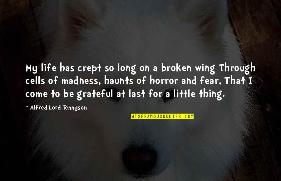 Madness In Life Quotes By Alfred Lord Tennyson: My life has crept so long on a Madness In Life Quotes By Alfred Lord Tennyson: My life has crept so long on a
