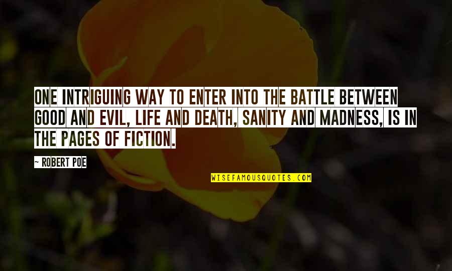 Madness In Life Quotes By Robert Poe: One intriguing way to enter into the battle Madness In Life Quotes By Robert Poe: One intriguing way to enter into the battle
