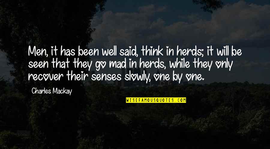 Madness Of Crowds Quotes By Charles Mackay: Men, it has been well said, think in