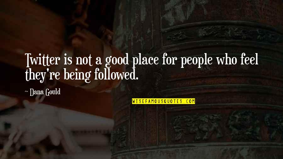Madness Vase Quotes By Dana Gould: Twitter is not a good place for people