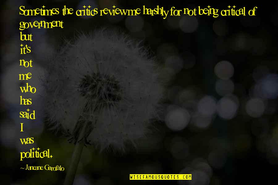 Madness Vase Quotes By Janeane Garofalo: Sometimes the critics review me harshly for not Madness Vase Quotes By Janeane Garofalo: Sometimes the critics review me harshly for not