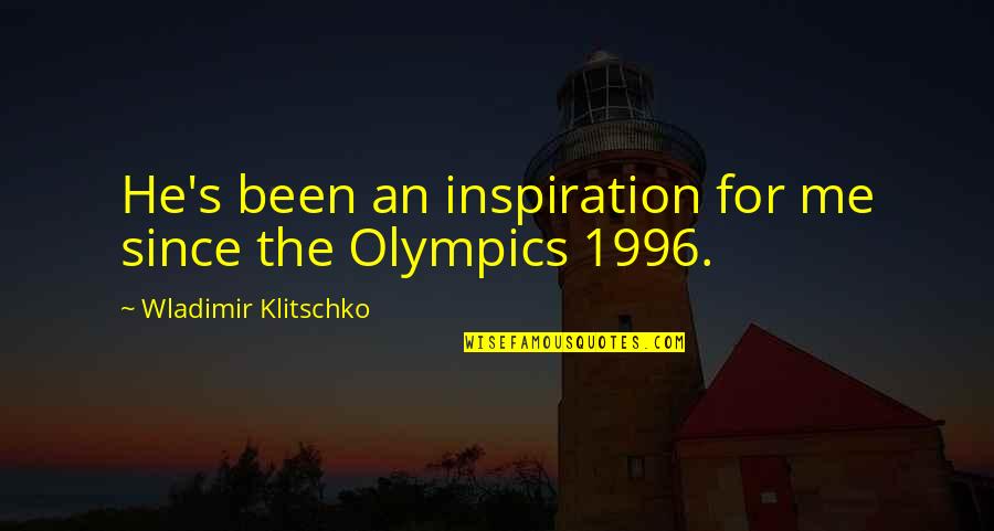 Madness With Friends Quotes By Wladimir Klitschko: He's been an inspiration for me since the Madness With Friends Quotes By Wladimir Klitschko: He's been an inspiration for me since the