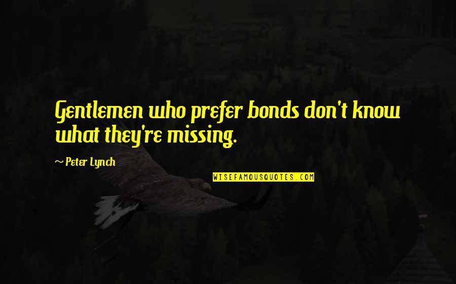 Madoff Grandchildren Quotes By Peter Lynch: Gentlemen who prefer bonds don't know what they're
