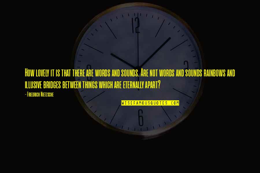Madow Center Quotes By Friedrich Nietzsche: How lovely it is that there are words Madow Center Quotes By Friedrich Nietzsche: How lovely it is that there are words