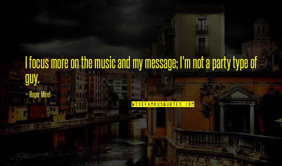 Madral Monkey Quotes By Roger Miret: I focus more on the music and my