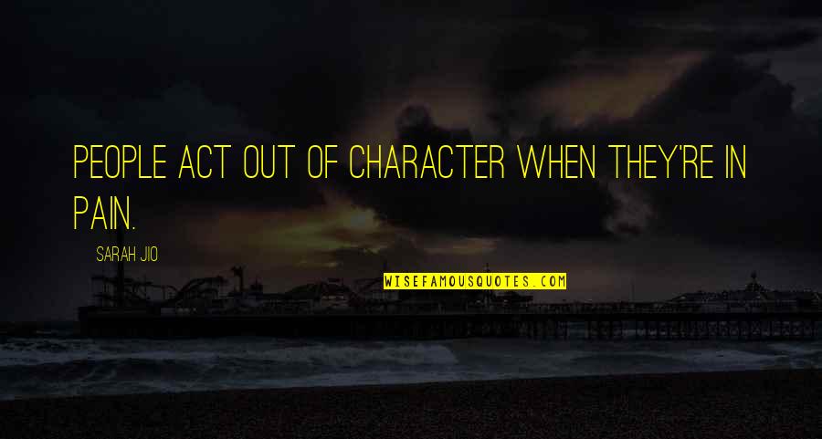 Madrastra Con Quotes By Sarah Jio: People act out of character when they're in