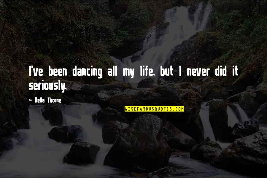 Madre Dewi Lestari Quotes By Bella Thorne: I've been dancing all my life, but I