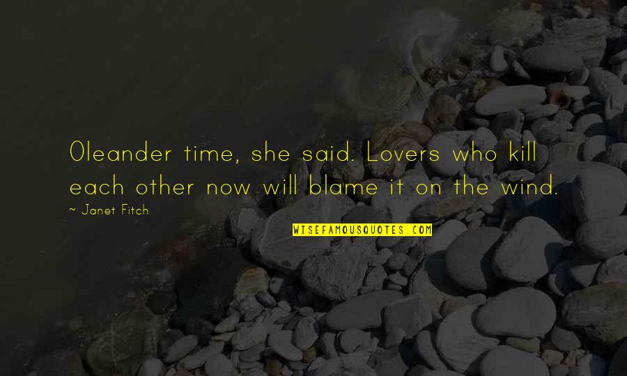 Madres Con Quotes By Janet Fitch: Oleander time, she said. Lovers who kill each