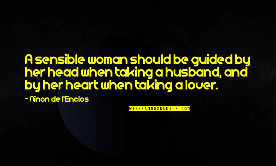 Madres Con Quotes By Ninon De L'Enclos: A sensible woman should be guided by her Madres Con Quotes By Ninon De L'Enclos: A sensible woman should be guided by her