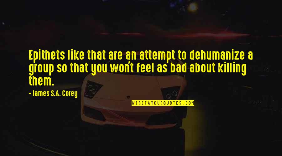 Mads Ryberg Quotes By James S.A. Corey: Epithets like that are an attempt to dehumanize Mads Ryberg Quotes By James S.A. Corey: Epithets like that are an attempt to dehumanize