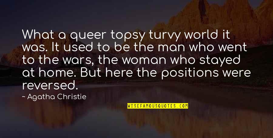 Madubuko Anselm Quotes By Agatha Christie: What a queer topsy turvy world it was. Madubuko Anselm Quotes By Agatha Christie: What a queer topsy turvy world it was.