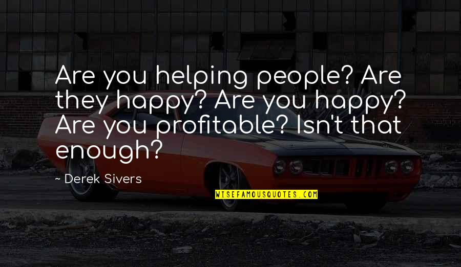 Madurai In Tamil Quotes By Derek Sivers: Are you helping people? Are they happy? Are Madurai In Tamil Quotes By Derek Sivers: Are you helping people? Are they happy? Are