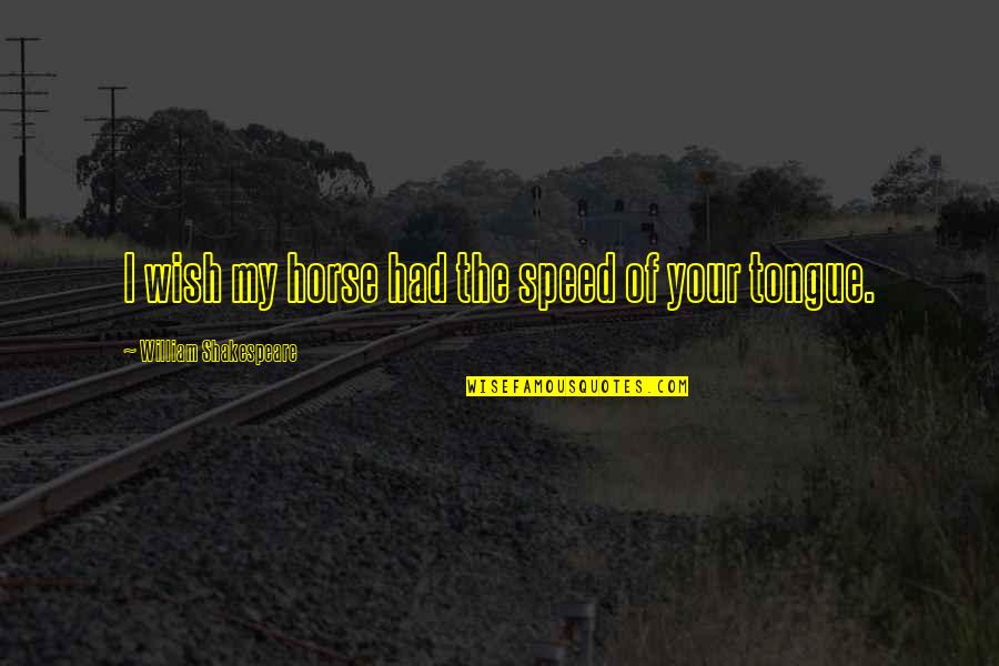 Madurai In Tamil Quotes By William Shakespeare: I wish my horse had the speed of Madurai In Tamil Quotes By William Shakespeare: I wish my horse had the speed of