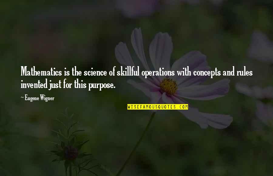 Madusanka Sameera Quotes By Eugene Wigner: Mathematics is the science of skillful operations with