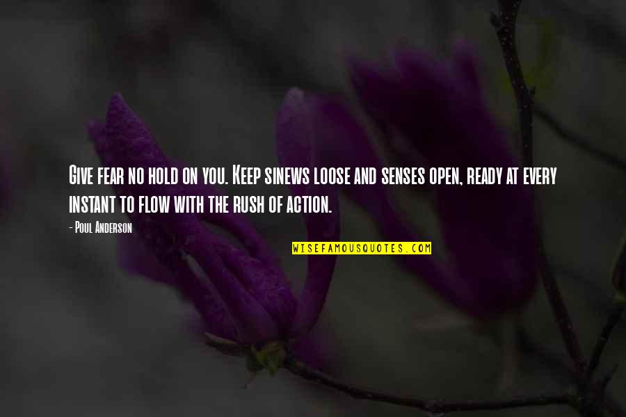 Madusanka Sameera Quotes By Poul Anderson: Give fear no hold on you. Keep sinews