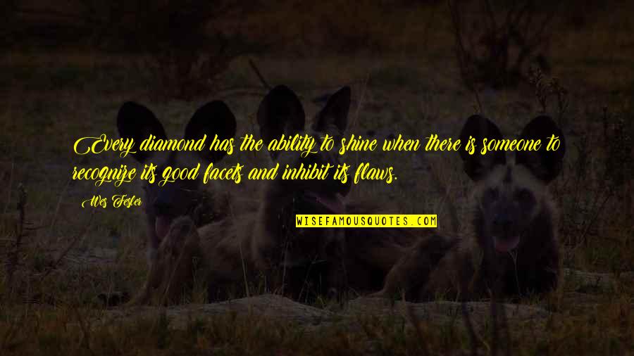 Madzimations Quotes By Wes Fesler: Every diamond has the ability to shine when Madzimations Quotes By Wes Fesler: Every diamond has the ability to shine when