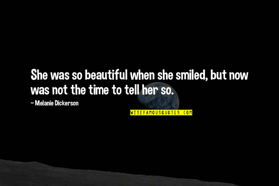 Mae E Filha Quotes By Melanie Dickerson: She was so beautiful when she smiled, but