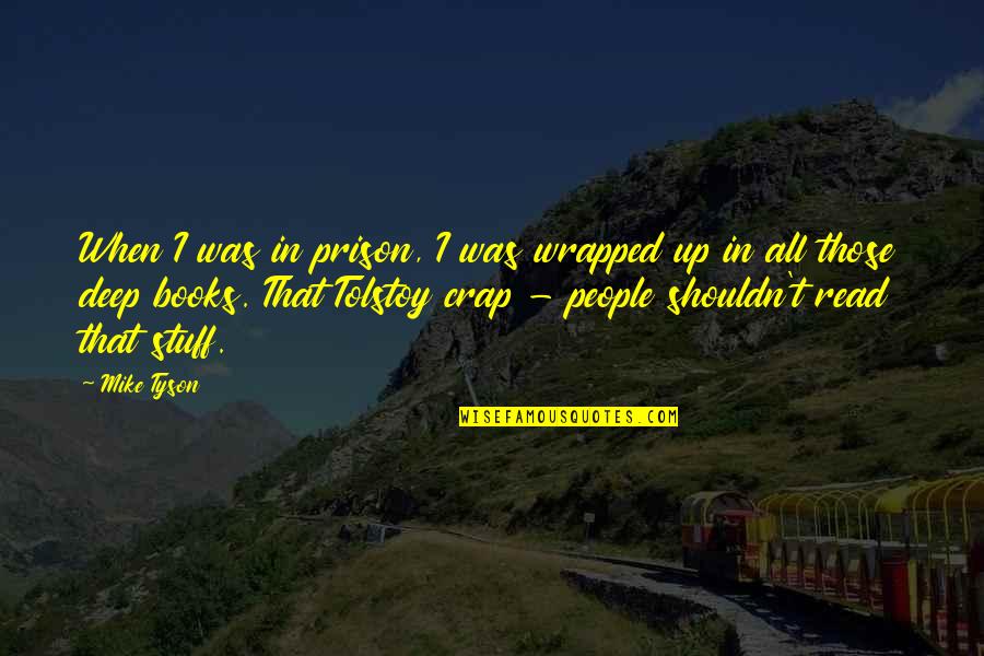 Mae Pollitt Quotes By Mike Tyson: When I was in prison, I was wrapped Mae Pollitt Quotes By Mike Tyson: When I was in prison, I was wrapped