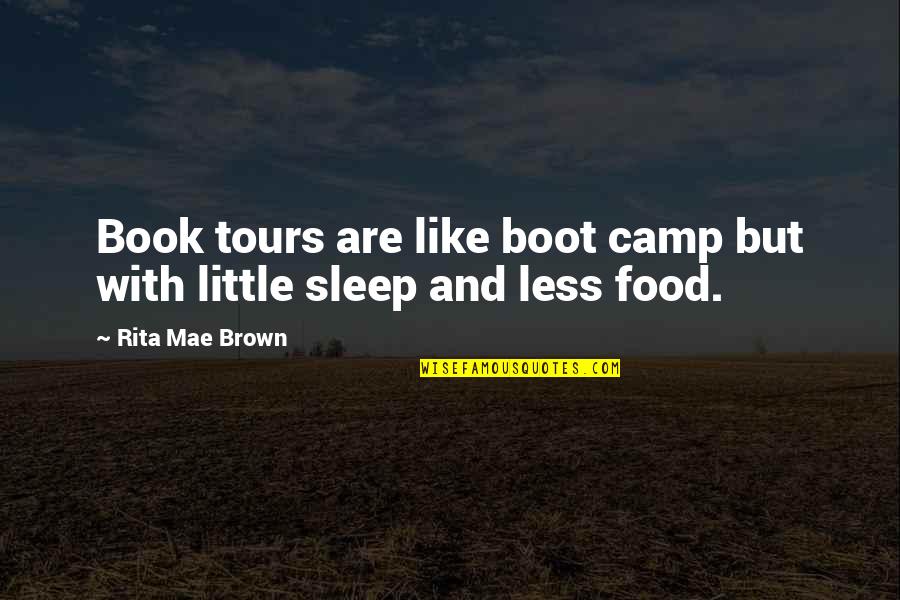 Mae Quotes By Rita Mae Brown: Book tours are like boot camp but with