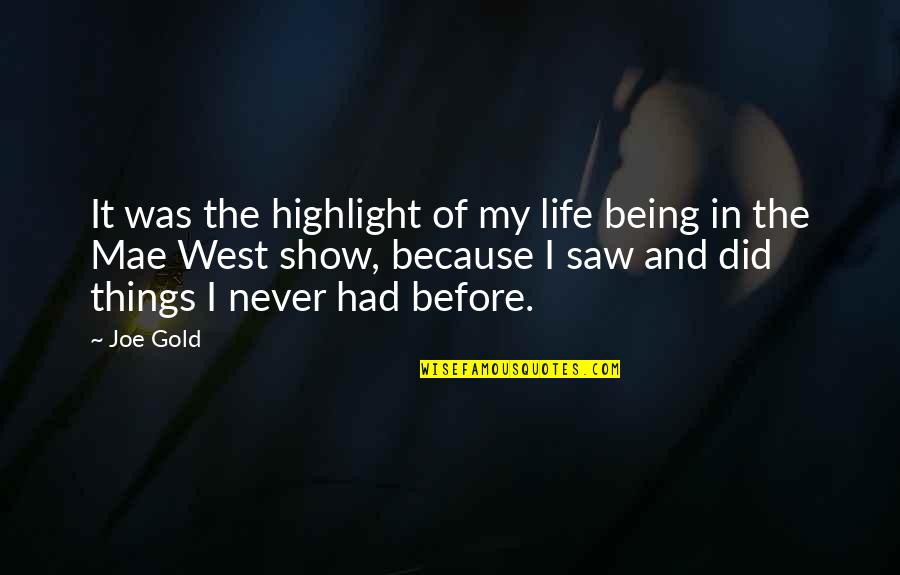 Mae West Life Quotes By Joe Gold: It was the highlight of my life being