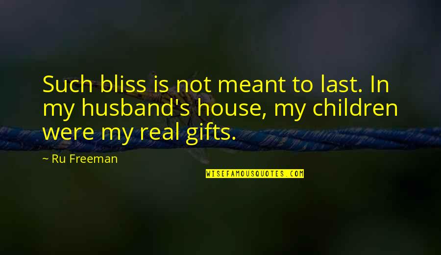 Maebara Keiichi Quotes By Ru Freeman: Such bliss is not meant to last. In Maebara Keiichi Quotes By Ru Freeman: Such bliss is not meant to last. In