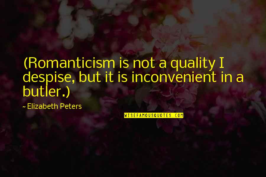 Maeda Atsuko Quotes By Elizabeth Peters: (Romanticism is not a quality I despise, but