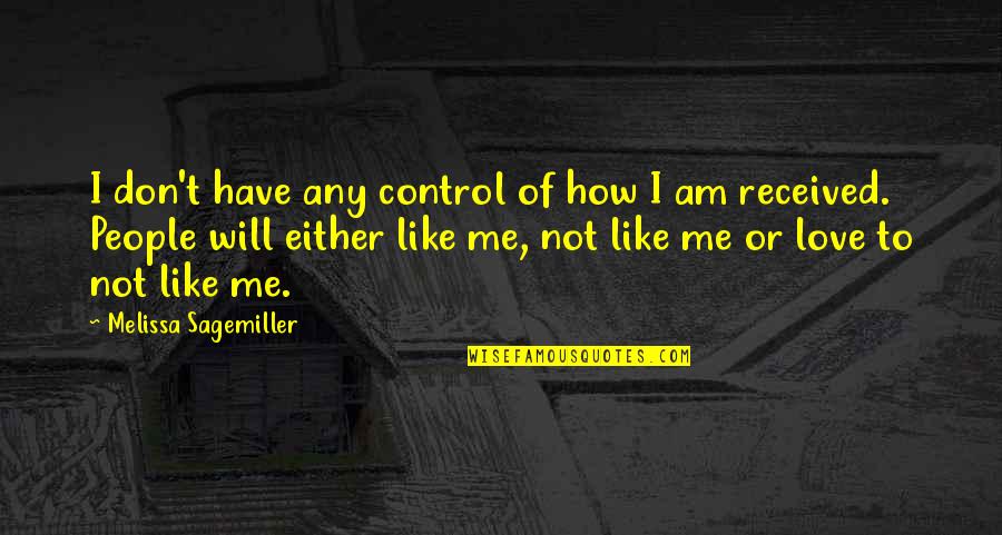 Maeder Nurseries Quotes By Melissa Sagemiller: I don't have any control of how I