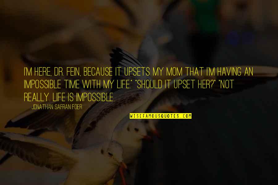 Maeghan Calligraphy Quotes By Jonathan Safran Foer: I'm here, Dr. Fein, because it upsets my Maeghan Calligraphy Quotes By Jonathan Safran Foer: I'm here, Dr. Fein, because it upsets my