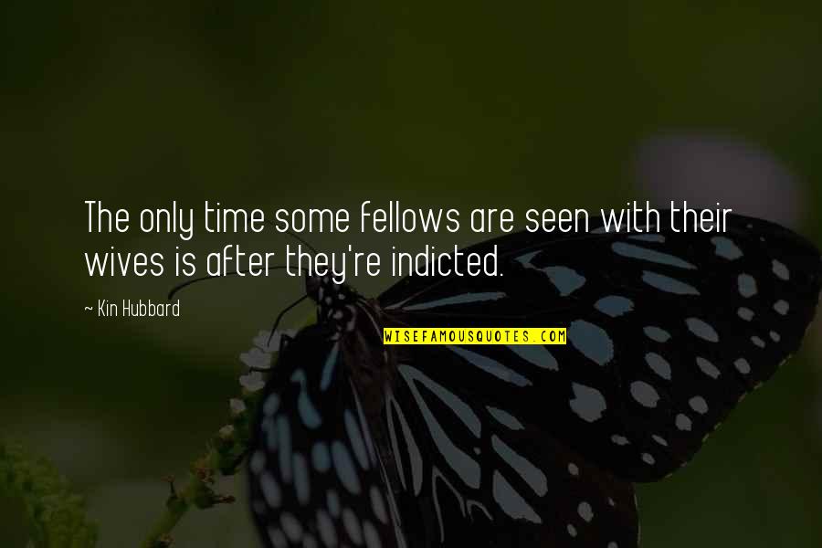 Maellartach Quotes By Kin Hubbard: The only time some fellows are seen with