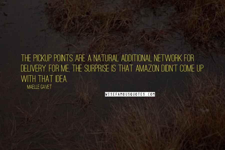 Maelle Gavet quotes: The pickup points are a natural additional network for delivery. For me, the surprise is that Amazon didn't come up with that idea.