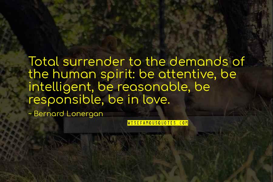 Maelle Pronunciation Quotes By Bernard Lonergan: Total surrender to the demands of the human