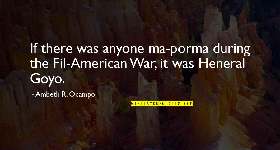 Ma'elskling Quotes By Ambeth R. Ocampo: If there was anyone ma-porma during the Fil-American