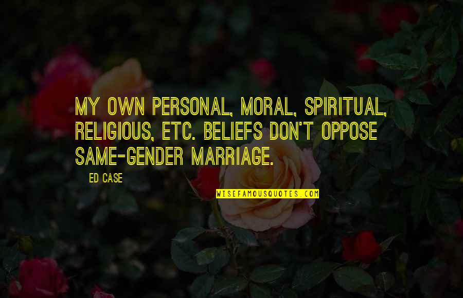 Maenad Dnd Quotes By Ed Case: My own personal, moral, spiritual, religious, etc. beliefs Maenad Dnd Quotes By Ed Case: My own personal, moral, spiritual, religious, etc. beliefs