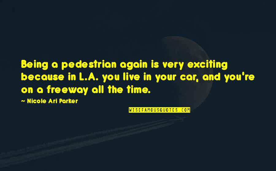 Maenad Dnd Quotes By Nicole Ari Parker: Being a pedestrian again is very exciting because Maenad Dnd Quotes By Nicole Ari Parker: Being a pedestrian again is very exciting because