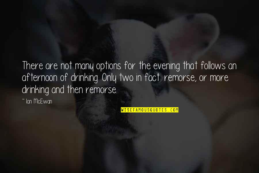 Maendeleo Secondary Quotes By Ian McEwan: There are not many options for the evening Maendeleo Secondary Quotes By Ian McEwan: There are not many options for the evening