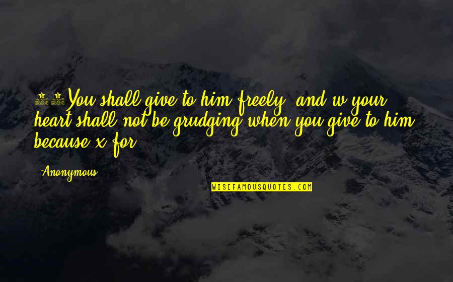 Maenza Obituary Quotes By Anonymous: 10You shall give to him freely, and w Maenza Obituary Quotes By Anonymous: 10You shall give to him freely, and w