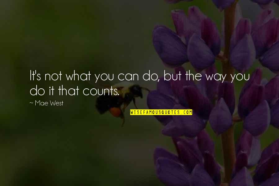 Mae'r Quotes By Mae West: It's not what you can do, but the