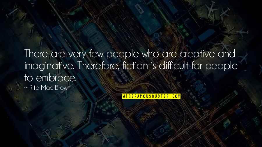 Mae'r Quotes By Rita Mae Brown: There are very few people who are creative